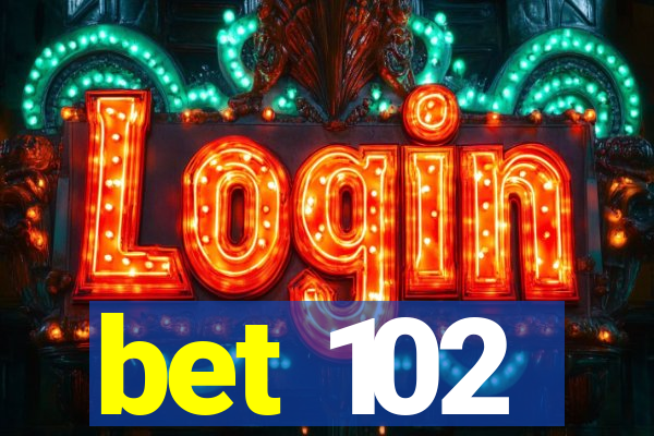 bet 102