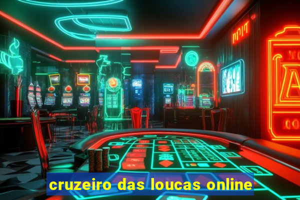 cruzeiro das loucas online