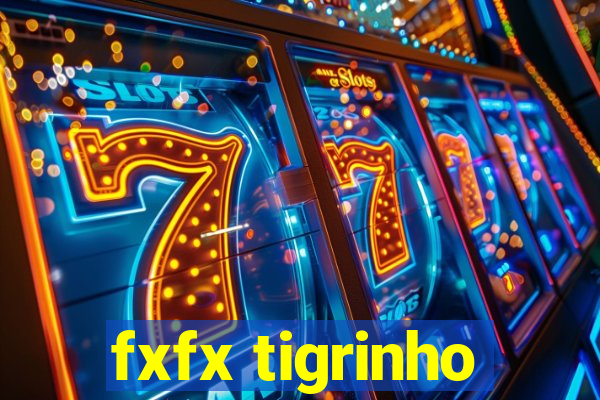 fxfx tigrinho