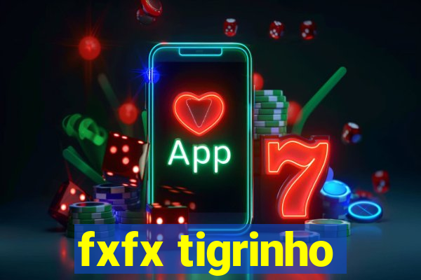 fxfx tigrinho