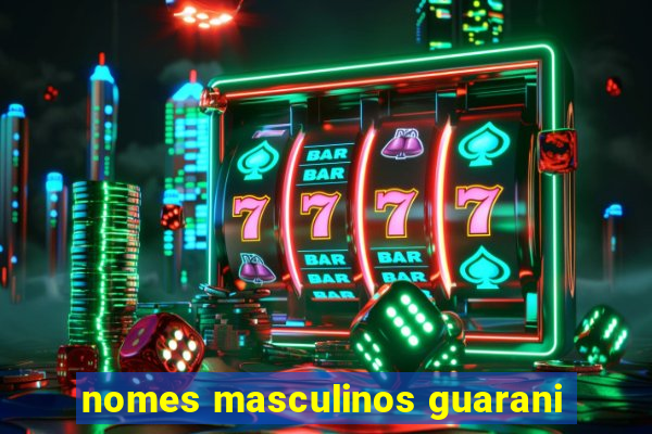 nomes masculinos guarani
