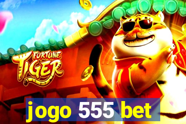 jogo 555 bet
