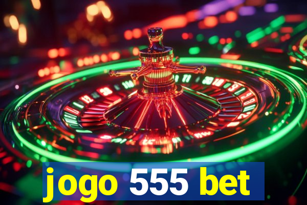 jogo 555 bet