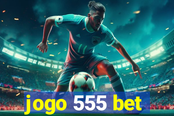 jogo 555 bet