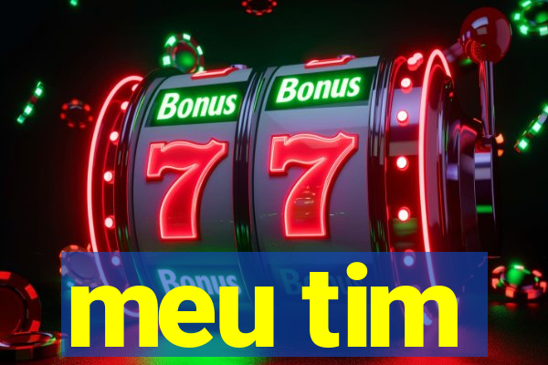 meu tim