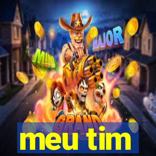 meu tim