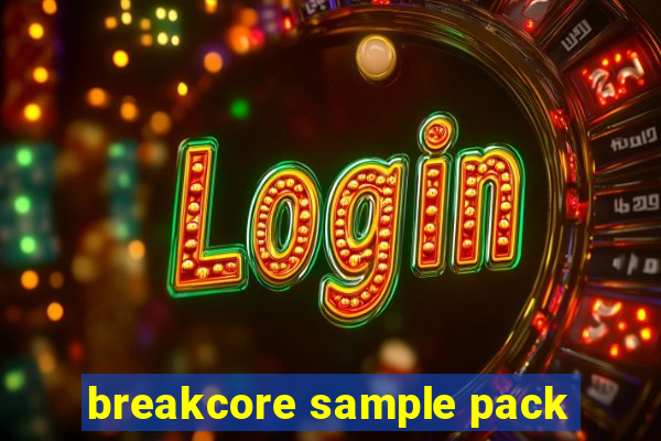 breakcore sample pack