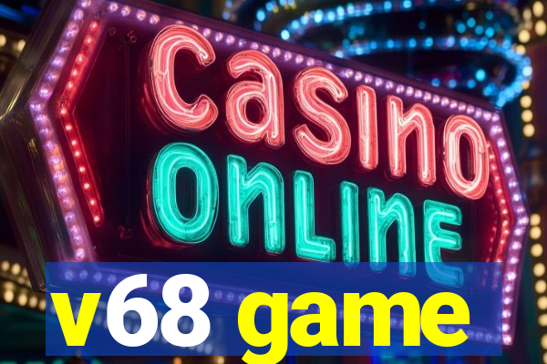 v68 game