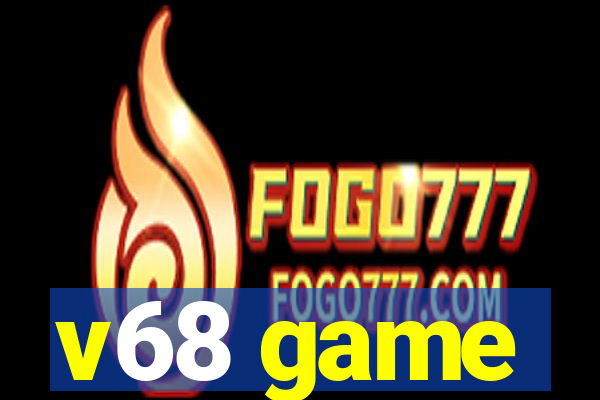 v68 game