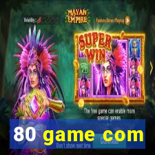 80 game com