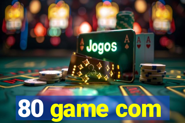 80 game com