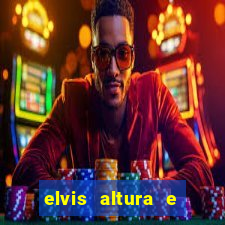 elvis altura e peso elvis presley altura
