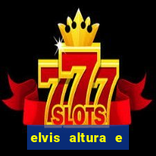 elvis altura e peso elvis presley altura