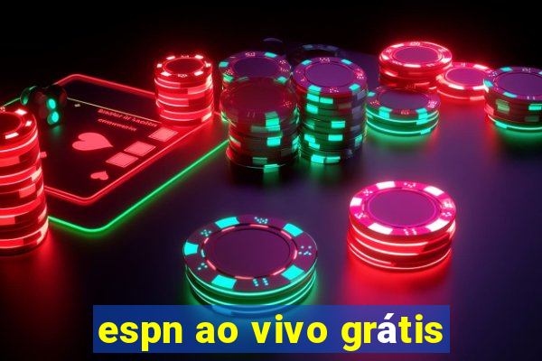 espn ao vivo grátis