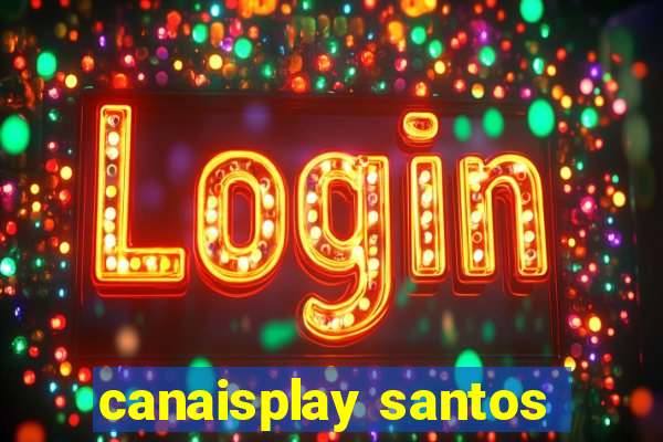 canaisplay santos