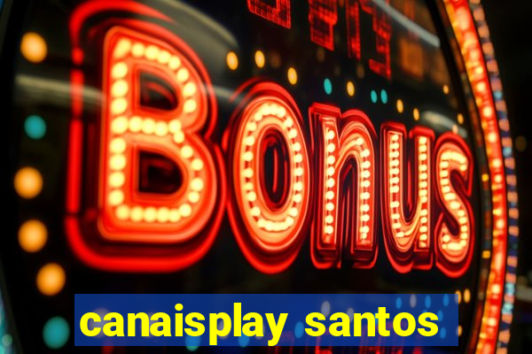 canaisplay santos