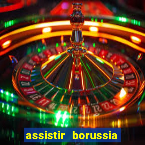 assistir borussia dortmund x barcelona futemax