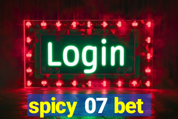 spicy 07 bet