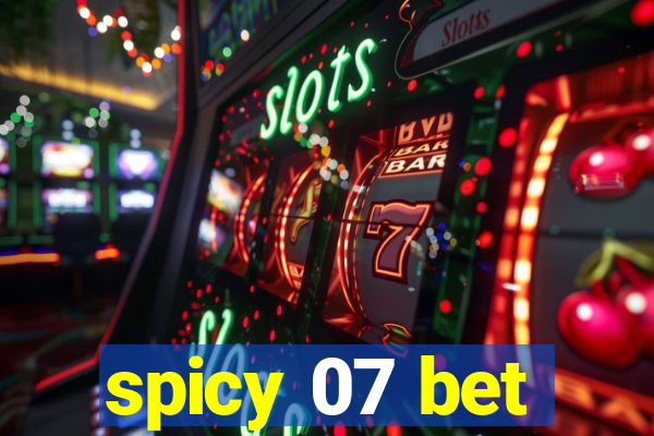 spicy 07 bet
