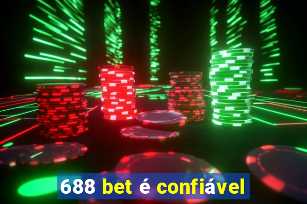 688 bet é confiável