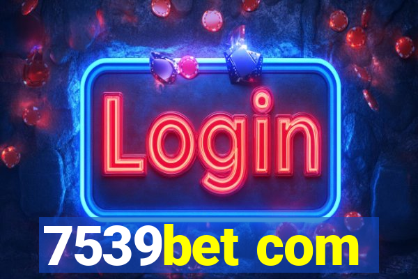7539bet com