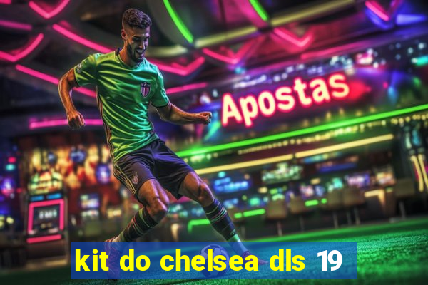 kit do chelsea dls 19