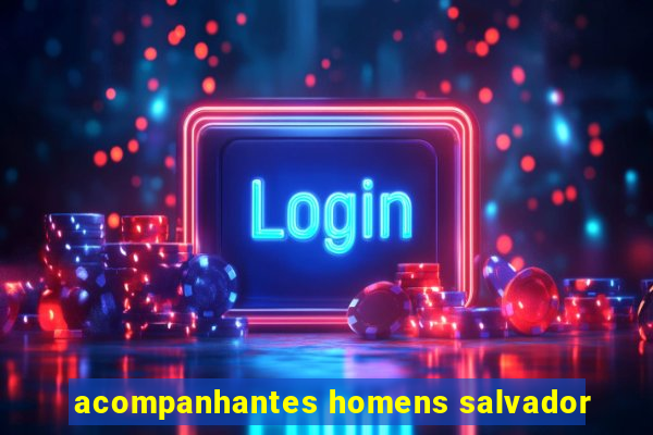acompanhantes homens salvador