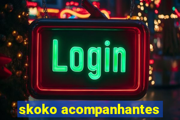 skoko acompanhantes