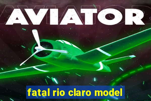 fatal rio claro model
