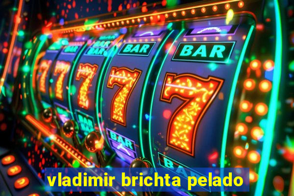 vladimir brichta pelado