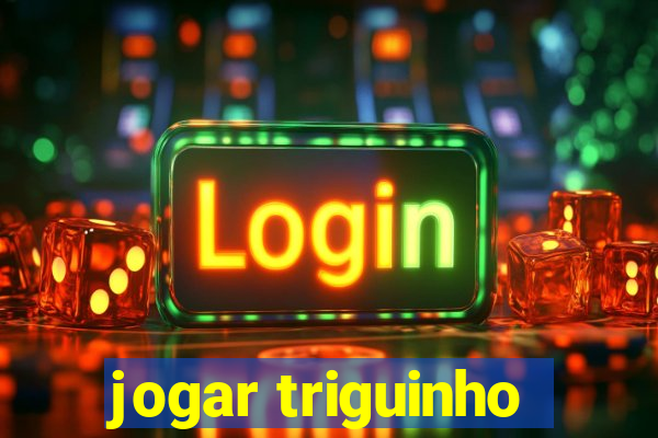 jogar triguinho