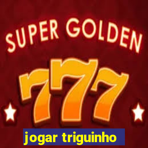 jogar triguinho