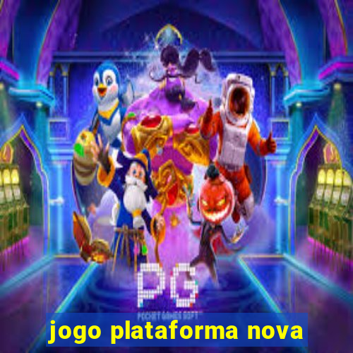 jogo plataforma nova