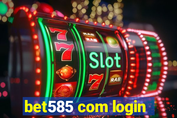 bet585 com login