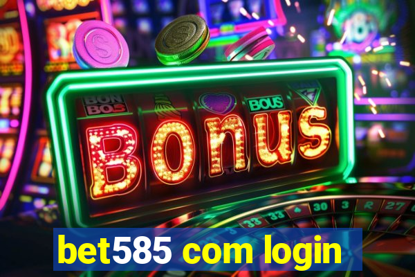 bet585 com login