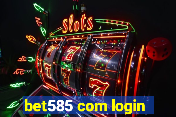 bet585 com login