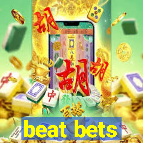 beat bets