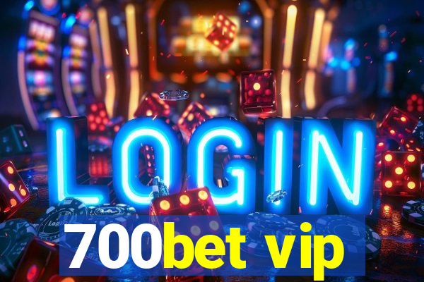 700bet vip