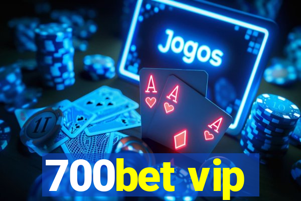 700bet vip