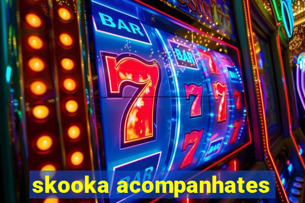 skooka acompanhates