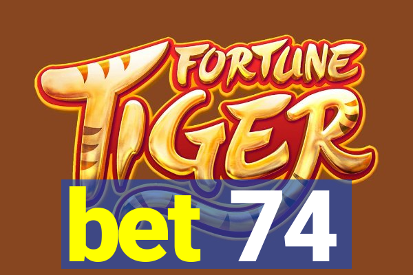 bet 74