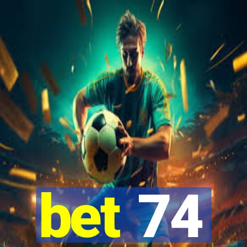 bet 74