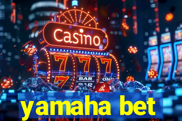 yamaha bet