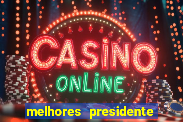 melhores presidente do brasil