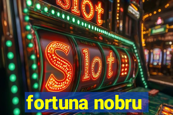fortuna nobru