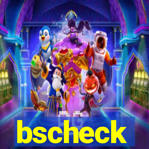 bscheck