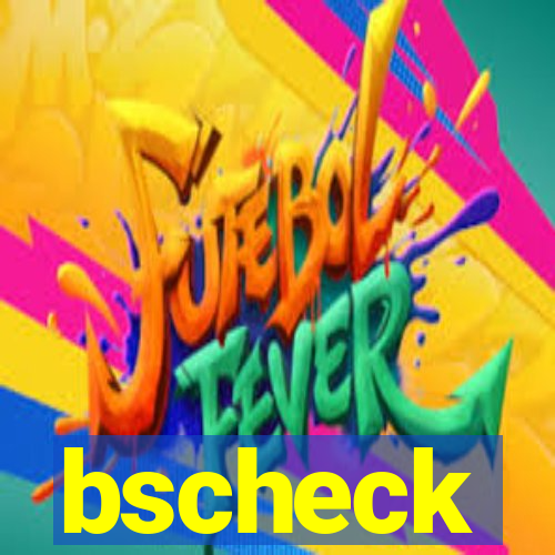 bscheck