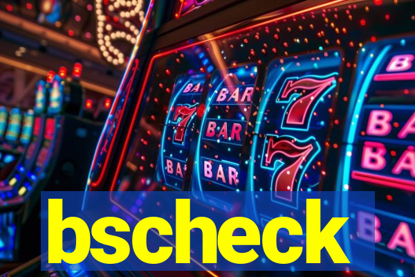bscheck