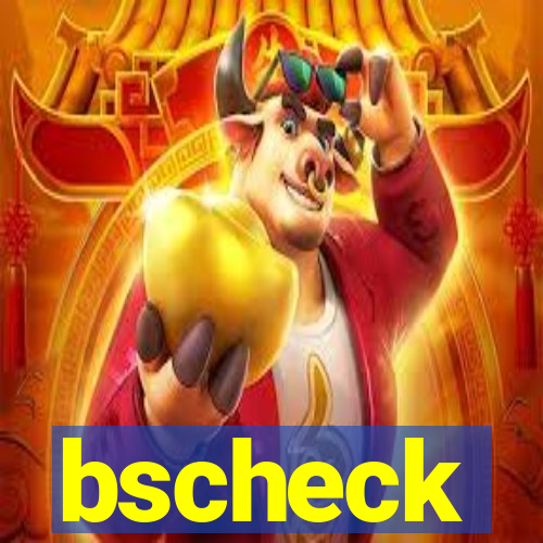 bscheck