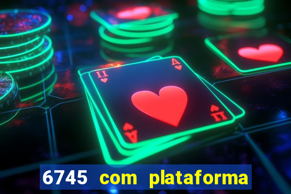 6745 com plataforma de jogos